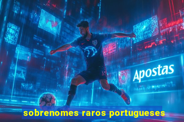 sobrenomes raros portugueses